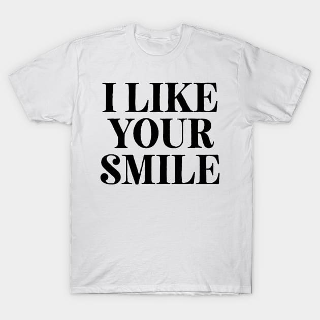 I Like Your Smile T-Shirt by theoddstreet